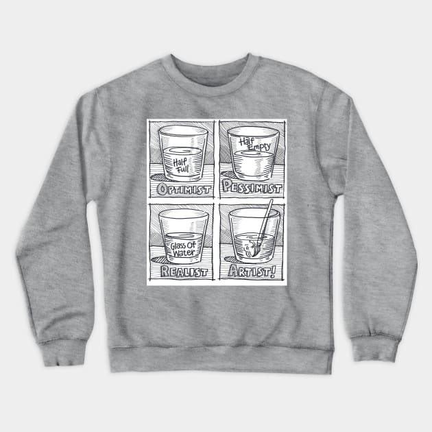 Optimist-Pessimist-Realist-Artist! Crewneck Sweatshirt by HinkleArt